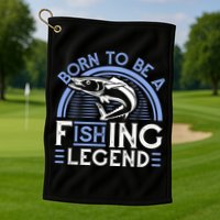 Born To Be A Fishing Legend Golf Towel