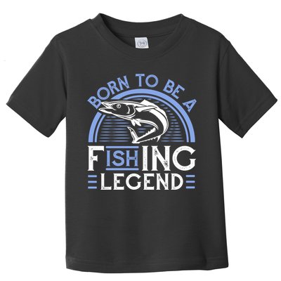 Born To Be A Fishing Legend Toddler T-Shirt