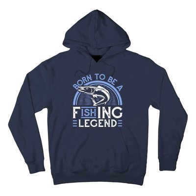 Born To Be A Fishing Legend Hoodie