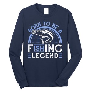 Born To Be A Fishing Legend Long Sleeve Shirt