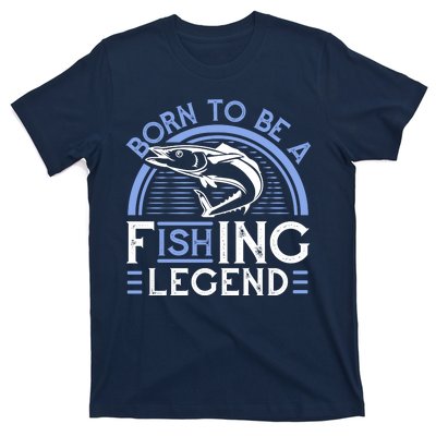 Born To Be A Fishing Legend T-Shirt