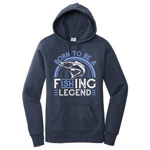 Born To Be A Fishing Legend Women's Pullover Hoodie