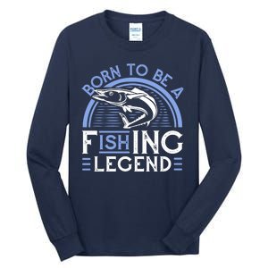 Born To Be A Fishing Legend Tall Long Sleeve T-Shirt