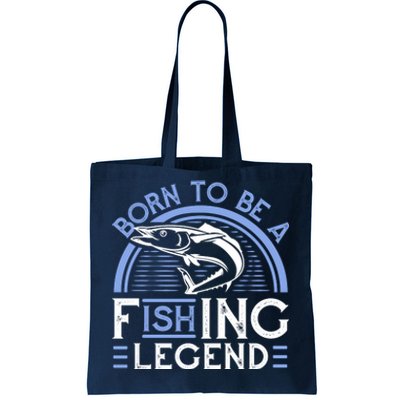 Born To Be A Fishing Legend Tote Bag