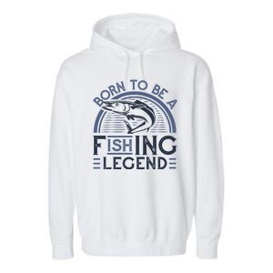 Born To Be A Fishing Legend Garment-Dyed Fleece Hoodie