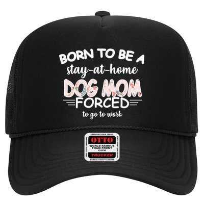 Born To Be A Stay At Home Dog Mom Trucker Hat
