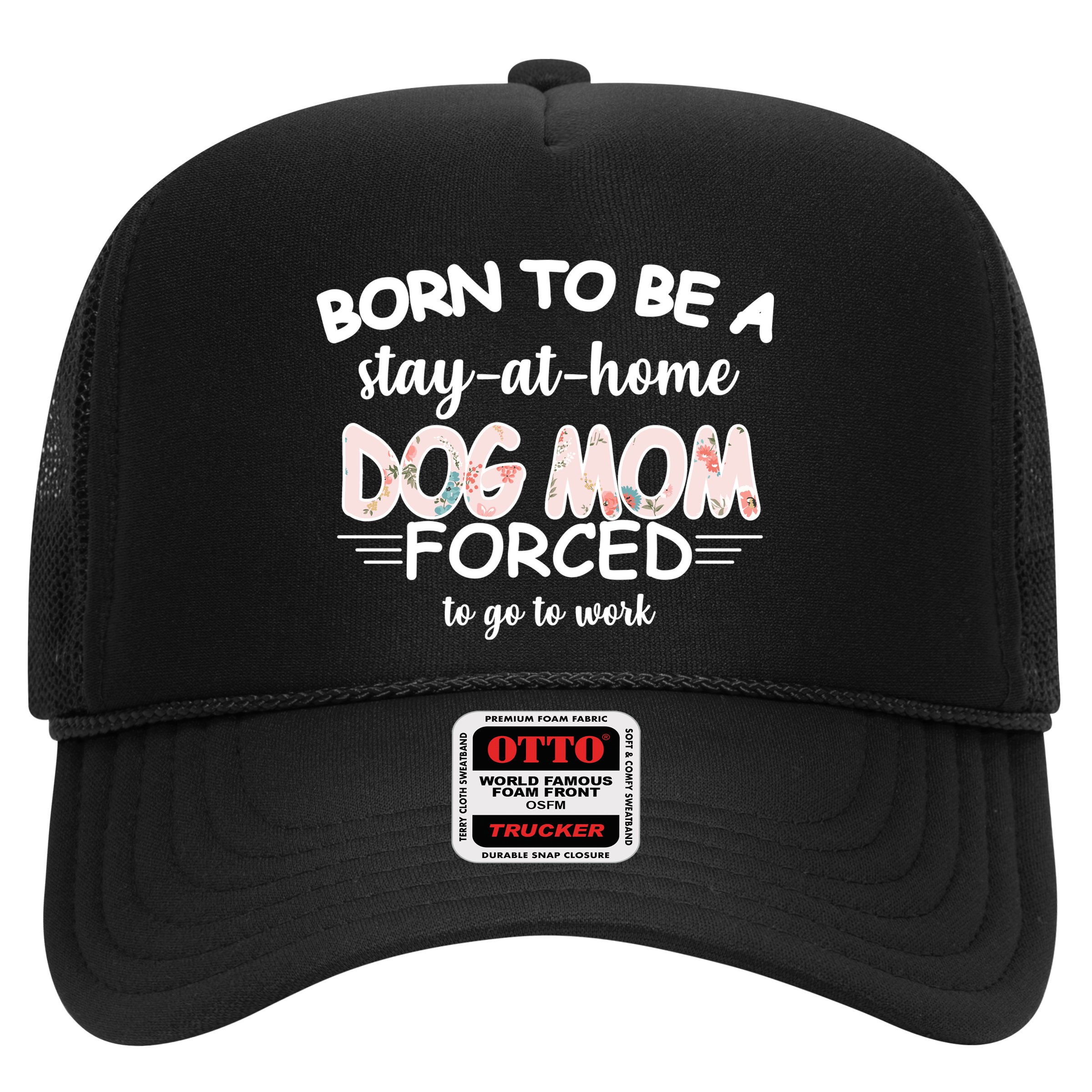 Born To Be A Stay At Home Dog Mom Hat