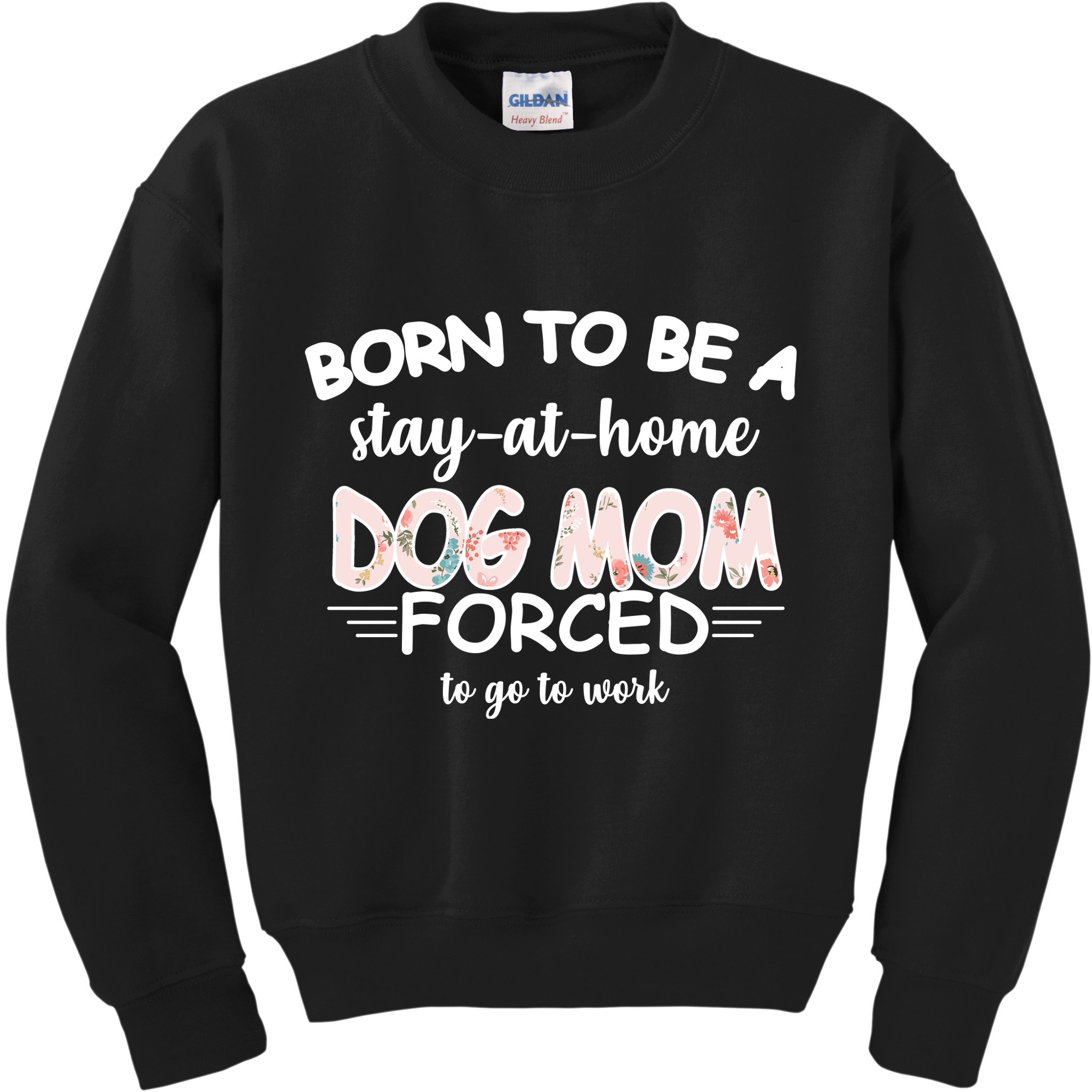 Born To Be A Stay At Home Dog Mom Kids Sweatshirt