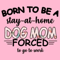 Born To Be A Stay At Home Dog Mom Hoodie