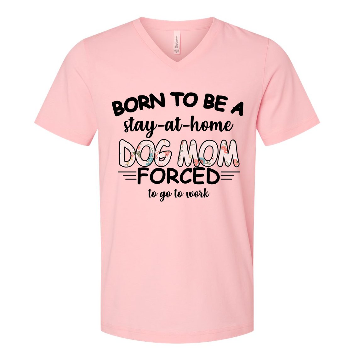 Born To Be A Stay At Home Dog Mom V-Neck T-Shirt