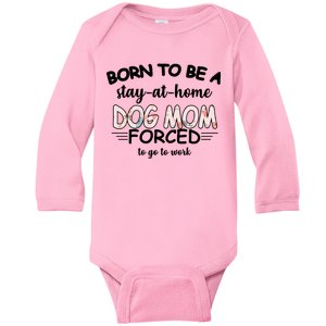 Born To Be A Stay At Home Dog Mom Baby Long Sleeve Bodysuit