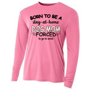 Born To Be A Stay At Home Dog Mom Cooling Performance Long Sleeve Crew