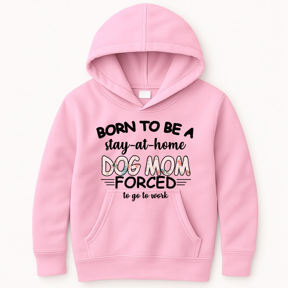 Born To Be A Stay At Home Dog Mom Kids Hoodie