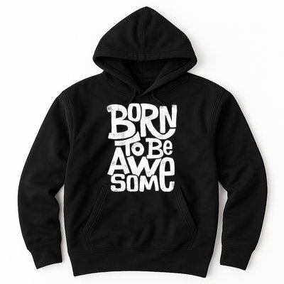 Born To Be Awesome  Hoodie