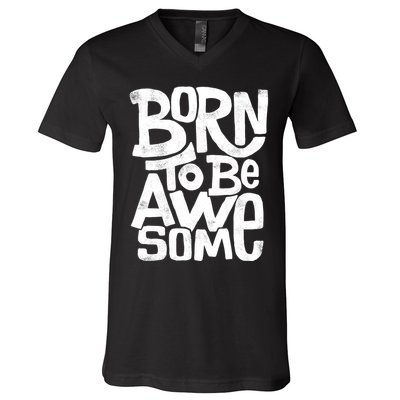 Born To Be Awesome  V-Neck T-Shirt