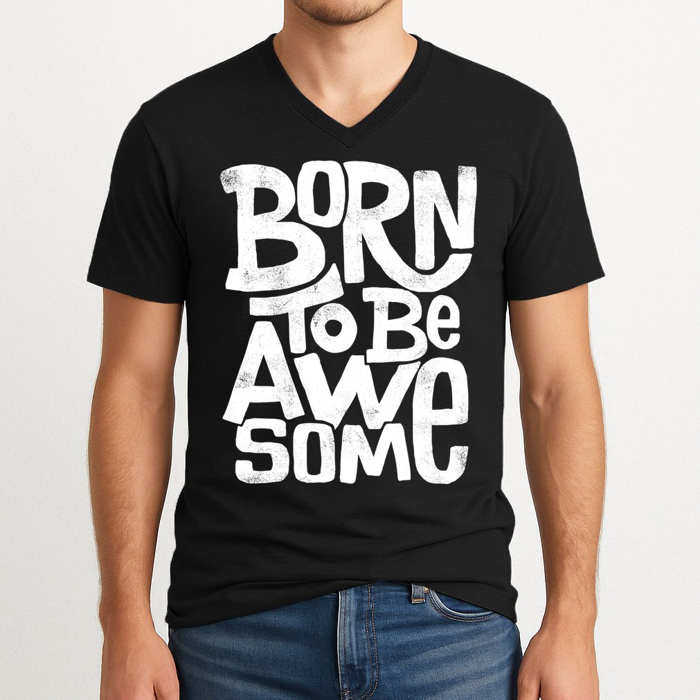 Born To Be Awesome  V-Neck T-Shirt