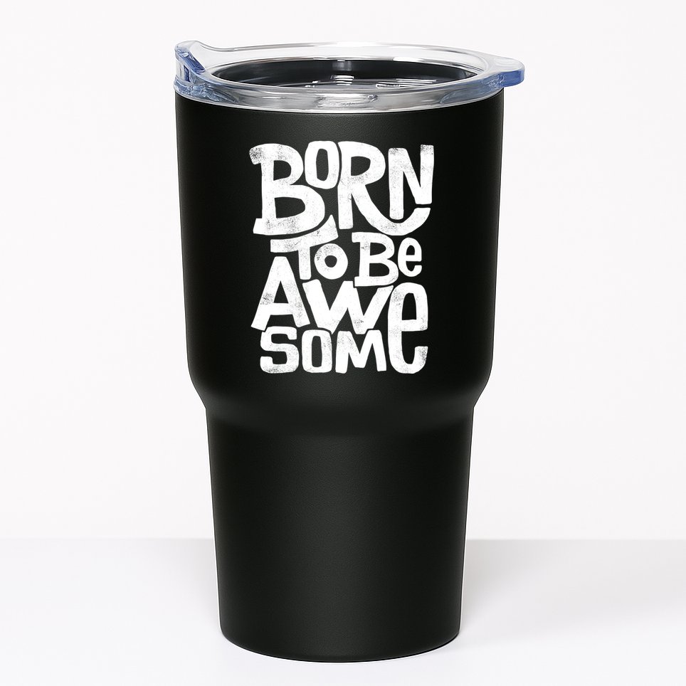 Born To Be Awesome  Tumbler