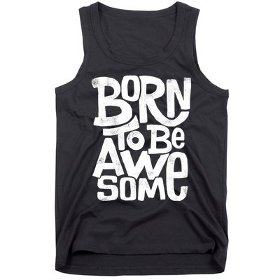 Born To Be Awesome  Tank Top
