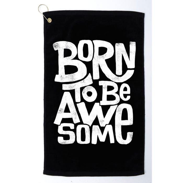 Born To Be Awesome  Golf Towel