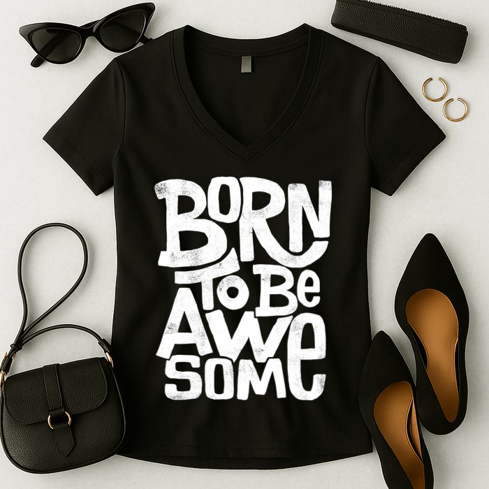 Born To Be Awesome  Women's V-Neck T-Shirt