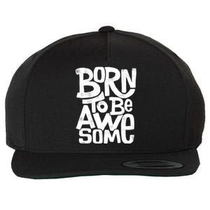 Born To Be Awesome  Wool Snapback Cap