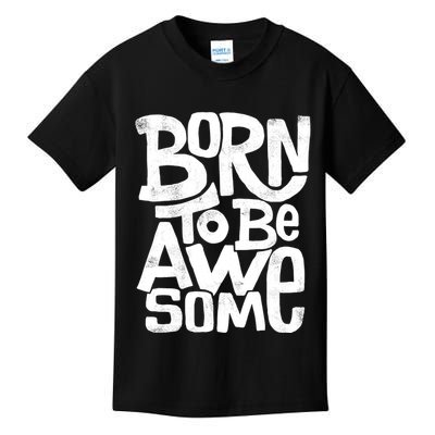 Born To Be Awesome  Kids T-Shirt