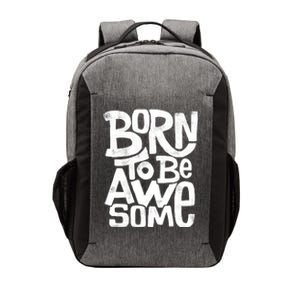 Born To Be Awesome  Vector Backpack