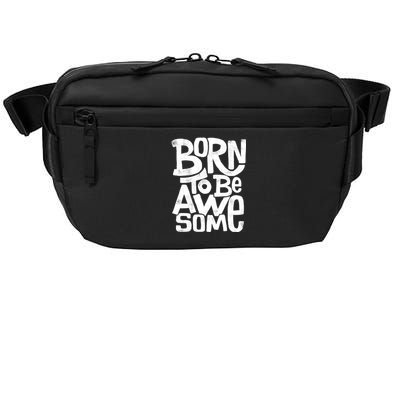 Born To Be Awesome  Crossbody Pack