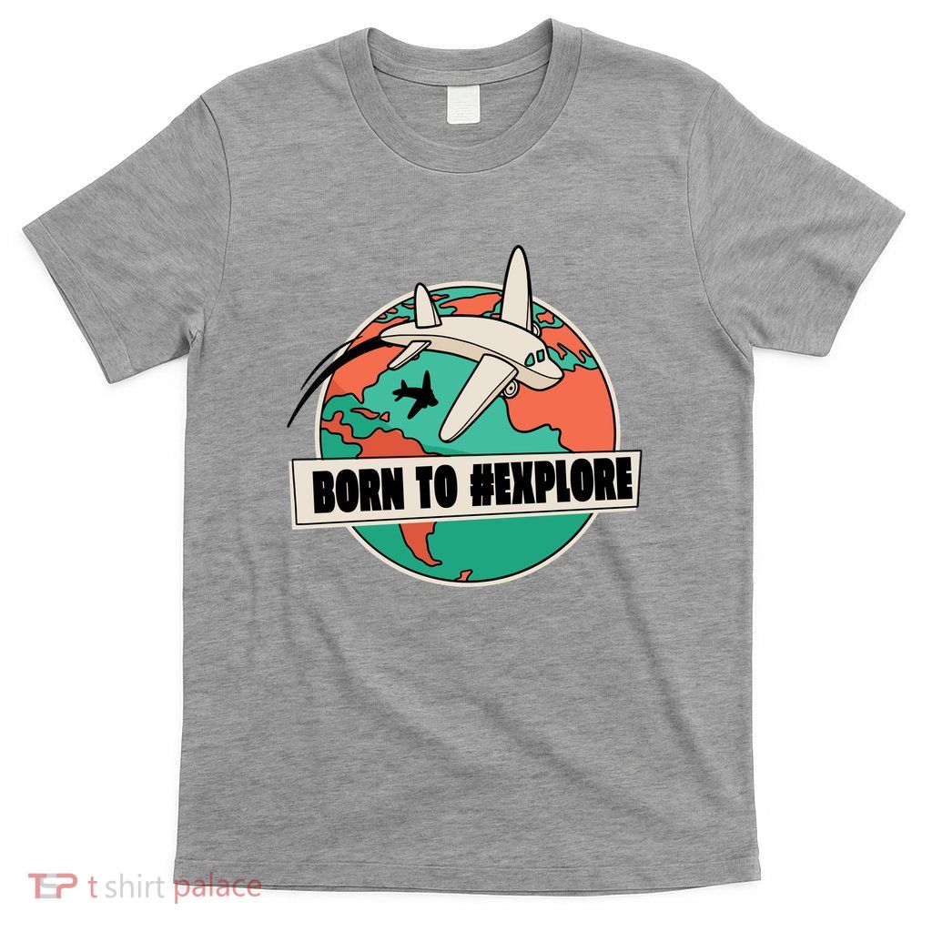 Born To Explore T-Shirt