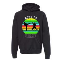 Born To Fight Premium Hoodie