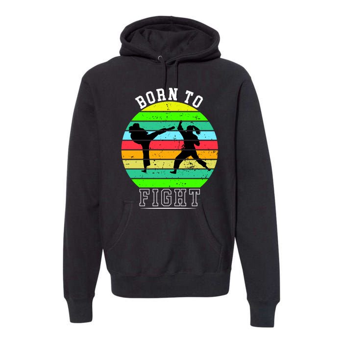 Born To Fight Premium Hoodie