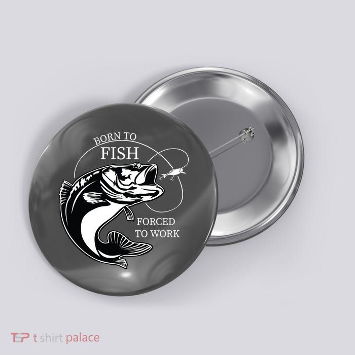 Born To Fish Button