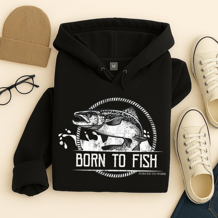 Born To Fish Forced To Work Hoodie