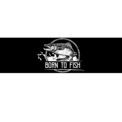 Born To Fish Forced To Work Bumper Sticker