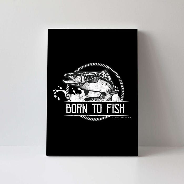 Born To Fish Forced To Work Canvas