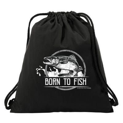 Born To Fish Forced To Work Drawstring Bag