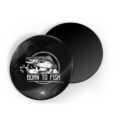 Born To Fish Forced To Work Magnet