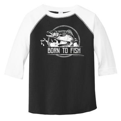 Born To Fish Forced To Work Toddler Fine Jersey T-Shirt