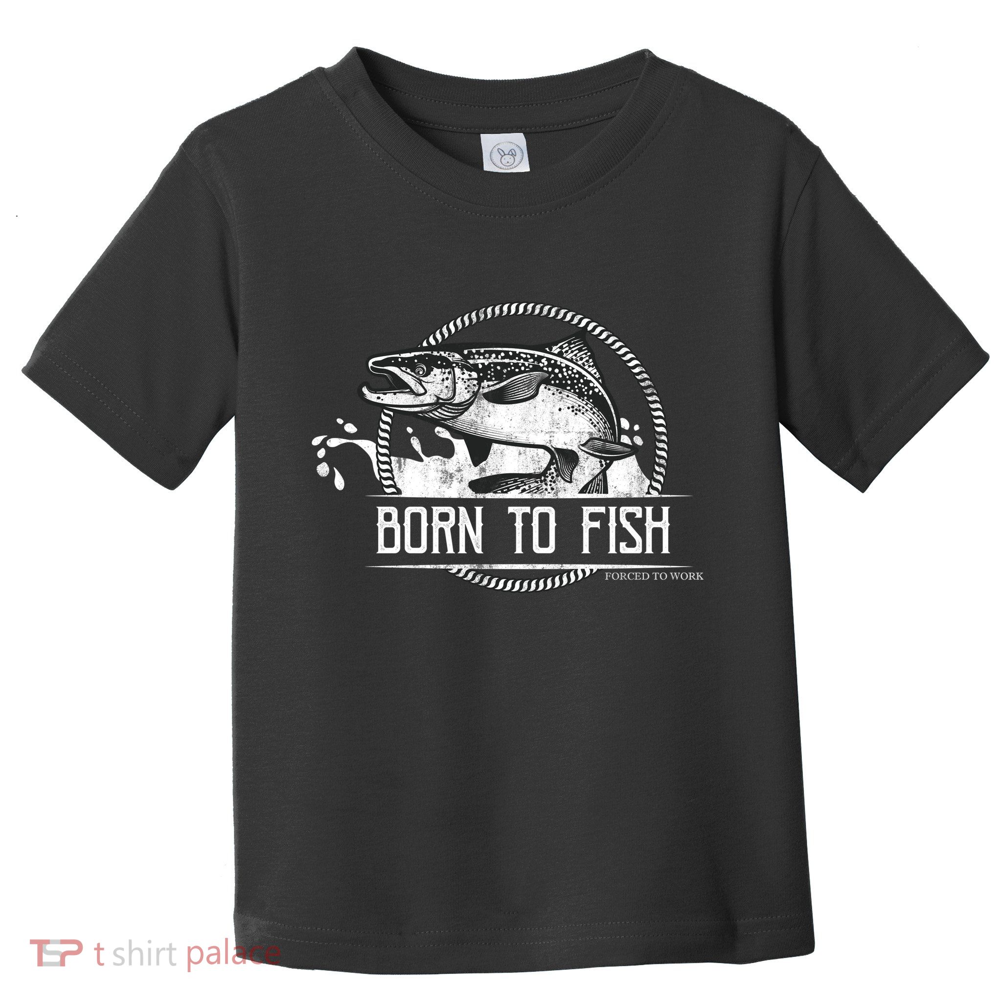Born To Fish Forced To Work Toddler T-Shirt