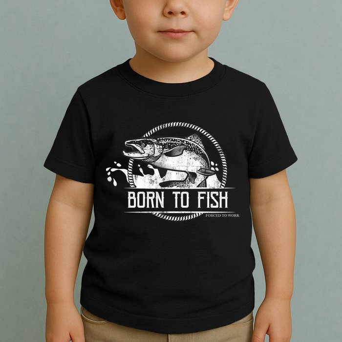 Born To Fish Forced To Work Toddler T-Shirt