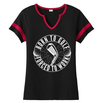 Born To Golf Force To Work Ladies Halftime Notch Neck Tee