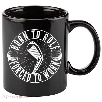 Born To Golf Force To Work 11oz C Handle Ceramic Mug
