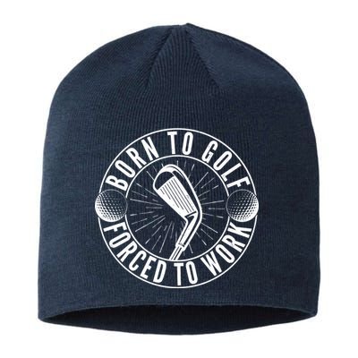 Born To Golf Force To Work Sustainable Beanie