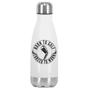 Born To Golf Force To Work Stainless Steel Insulated Water Bottle