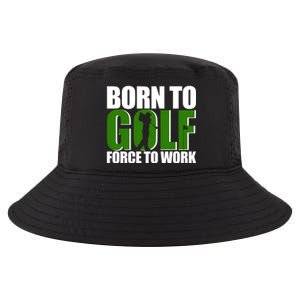 Born To Golf Force To Work Golfing Fan Cool Comfort Performance Bucket Hat