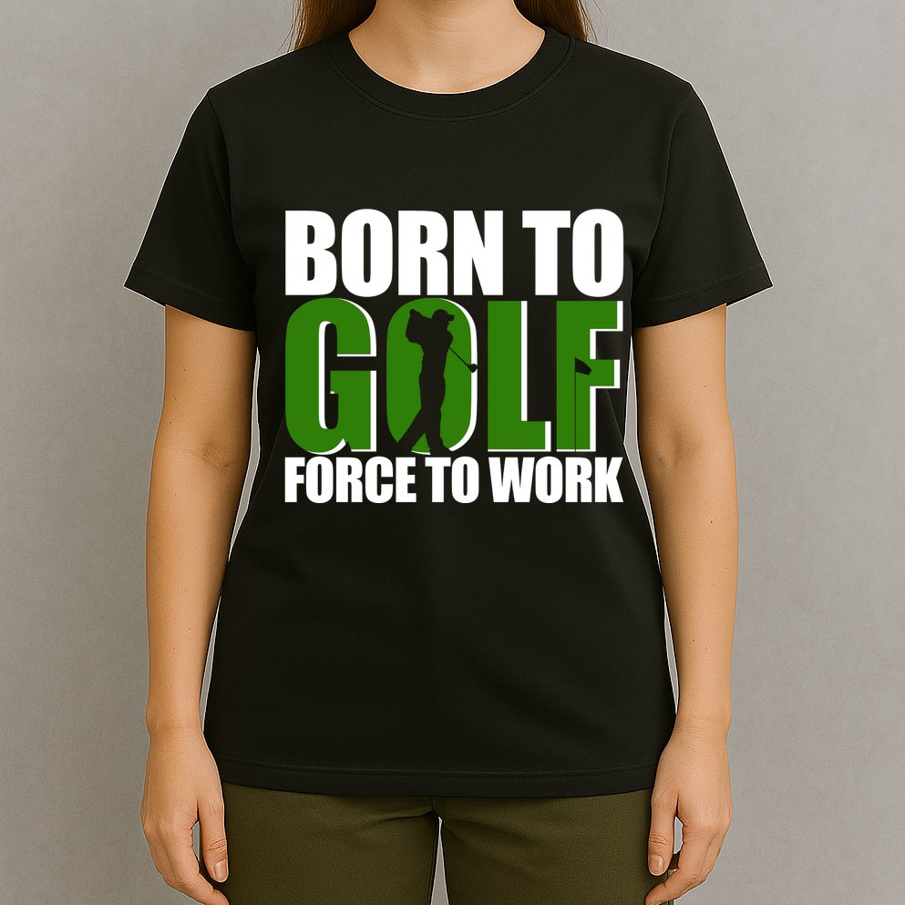 Born To Golf Force To Work Golfing Fan T-Shirt