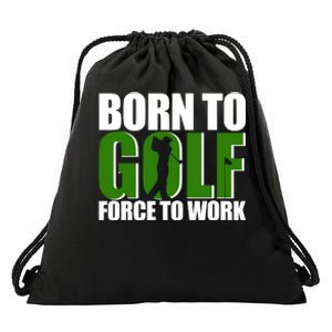 Born To Golf Force To Work Golfing Fan Drawstring Bag