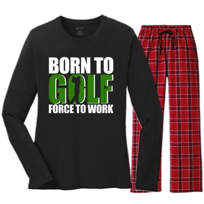 Born To Golf Force To Work Golfing Fan Women's Long Sleeve Flannel Pajama Set 