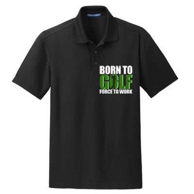 Born To Golf Force To Work Golfing Fan Dry Zone Grid Polo