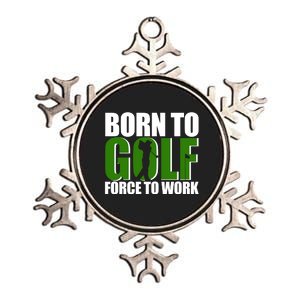 Born To Golf Force To Work Golfing Fan Metallic Star Ornament